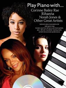 Play Piano With... Corrine Bailey Rae, Rihanna, Norah Jones And Other Great Arti