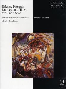 Martin Kutnowski: Echos, Pictures, Riddles and Tales for Piano Solo