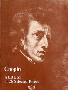 Frederic Chopin: Album Of 26 Selected Pieces For Piano