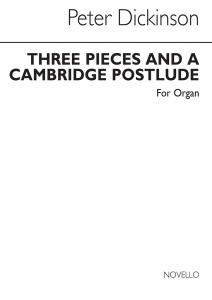 Peter Dickinson: Three Pieces And A Cambridge Postlude for Organ