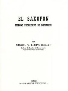 Miguel V. Llopis Bernat: El Saxofon (Metodo Progresivo De Iniciacion)
