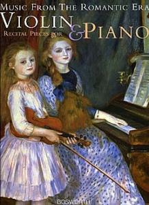 Music From The Romantic Era: Recital Pieces For Violin And Piano