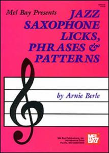 Arnie Berle: Jazz Saxophone Licks, Phrases And Patterns