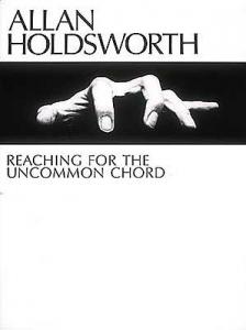 Allan Holdsworth: Reaching For The Uncommon Chord