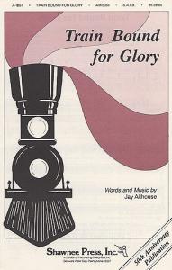 Jay Althouse: Train Bound For Glory (SATB)