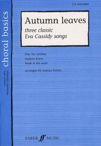 Choral Basics: Autumn Leaves - Three Classic Eva Cassidy Songs (SA and Piano)