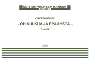 Jouni Kaipainen: OHIKULKUA JA EPÄILYSTÄ (Score)
