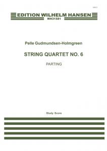 Pelle Gudmundsen-Holmgreen: String Quartet No.6 Parting" (Score)"