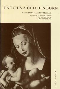 George Frideric Handel: Unto Us A Child Is Born (Two-Part Chorus)