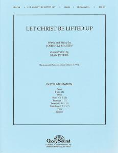 Joseph M. Martin: Let Christ Be Lifted Up (Instrumental Parts)