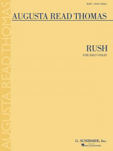Augusta Read Thomas: Rush (Violin)