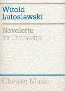 Witold Lutoslawski: Novelette For Orchestra