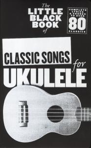 The Little Black Book Of Classic Songs (Ukulele)