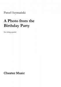 Pawel Szymanski - A Photo from the Birthday Party (Score/Parts)