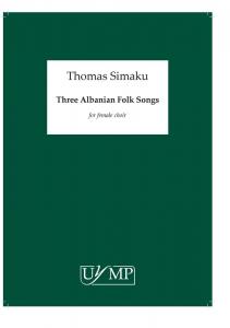 Thomas Simaku: Three Albanian Folk Songs for female choir