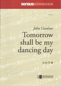 John Gardner: Tomorrow shall be my dancing day (SATB)