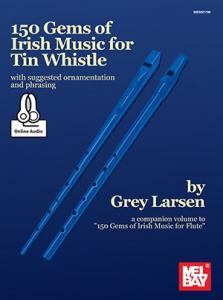 Grey Larsen: 150 Gems Of Irish Music For Tin Whistle (Book/Online Audio)