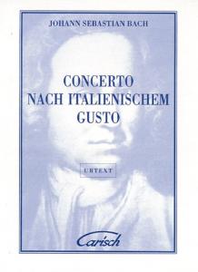 Johann Sebastian Bach: Concerto Nach Italianischem Gusto