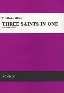 Michael Hurd: Three Saints In One Upper Voices