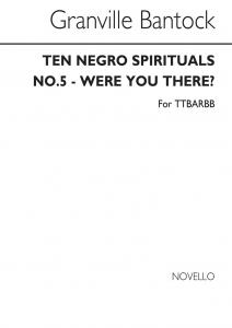 Granville Bantock: Were You There (No.5 From 'Ten Negro Sprirituals')
