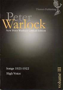 Peter Warlock Critical Edition: Volume III - Songs 1921-1922 (High Voice)