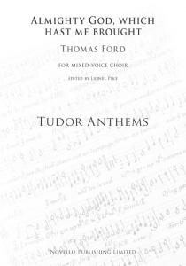 Thomas Ford: Almighty God, Which Hast Me Brought (Tudor Anthems)
