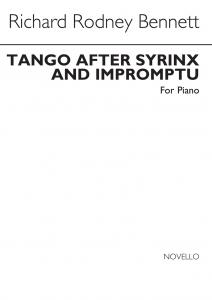 Richard Rodney Bennett: Tango After Syrinx And Impromptu For Piano