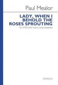 Paul Mealor: Lady, When I Behold The Roses Sprouting