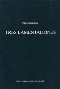 Arne Nordheim: Tres Lamentationes