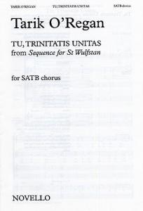 Tarik O'Regan: Tu, Trinitatis Unitas (From Sequence For St Wulfstan)
