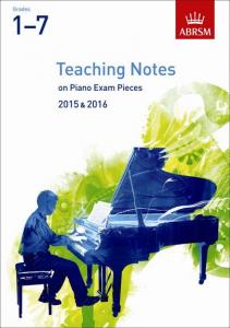 ABRSM Teaching Notes On Piano Exam Pieces 2015 - 2016 (Grades 1-7)