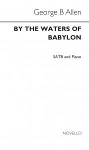 George B.. Allen: By The Waters Of Babylon Satb