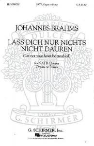 Johannes Brahms: Lass Dich Nur Nichts Nicht Dauren (Geistliches Lied) Op.30