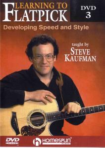 Steve Kaufman: Learning To Flatpick DVD 3 - Developing Speed And Style