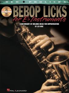 Les Wise: Bebop Licks For E Flat Instruments - A Dictionary Of Melodic Ideas For