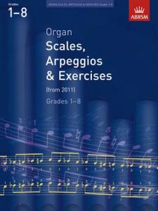ABRSM Organ Scales, Arpeggios And Exercises: From 2011 (Grades 1-8)