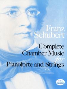 Franz Schubert: Complete Chamber Music For Pianoforte And Strings