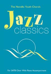 The Novello Youth Chorals: Jazz Classics (SATB)