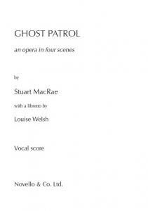 Stuart MacRae: Ghost Patrol - An Opera In Four Scenes (Vocal Score)