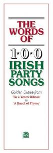 The Words Of 100 Irish Party Songs: Volume One