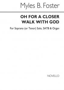 Foster, M Oh For A Closer Walk With God Sop(Or Ten)solo/Satb/Organ
