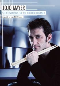 Jojo Mayer: Secret Weapons For The Modern Drummer - A Guide To Hand Technique (G