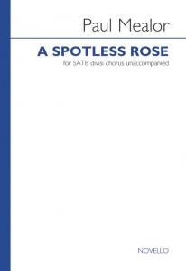 Paul Mealor: A Spotless Rose - SATB divisi