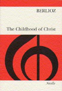 Berlioz: The Childhood Of Christ