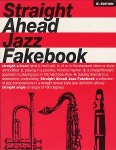 Straight Ahead Jazz Fakebook: B-Flat Edition