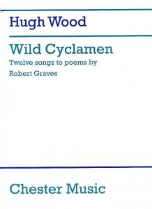 Hugh Wood: Wild Cyclamen - Robert Graves Songs Op.49