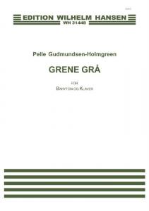 Pelle Gudmundsen-Holmgreen: Grene Grå (Piano and voice)