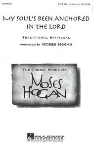 Moses Hogan: My Soul's Been Anchored In The Lord