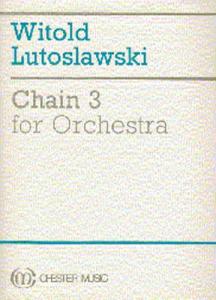 Witold Lutoslawski: Chain 3 For Orchestra
