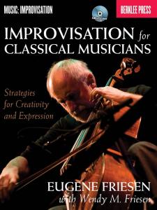 Wendy M. Friesen: Improvisation For Classical Musicians